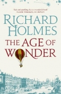 AGE OF WONDER: HOW THE ROMANTIC GENERATION DISCOVERED THE BEAUTY AND TERROR OF SCIENCE