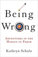 BEING WRONG: ADVENTURES IN THE MARGIN OF ERROR