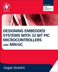 DESIGNING EMBEDDED SYSTEMS WITH 32 BIT PIC MICROCONTROLLERS AND MIKROC