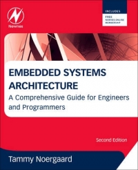 EMBEDDED SYSTEMS ARCHITECTURE A COMPREHENSIVE GUIDE FOR ENGINEERS AND PROGRAMMERS (H/C)