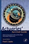 ACTUARIES SURVIVAL GUIDE: HOW TO SUCCEED IN 1 OF THE MOST DESIRABLE PROFESSIONS