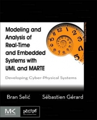 MODELING AND ANALYSIS OF REAL TIME AND EMBEDDED SYSTEMS WITH UML AND MARTE DEVELOPING CYBER PHYSICA