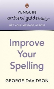 IMPROVE YOUR SPELLING (PENGUIN WRITERS GUIDES)