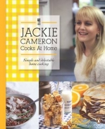 JACKIE CAMERON COOKS AT HOME: A COLLECTION OF DELICIOUS AND SIMPLE EVERY DAY FOOD (H/C)