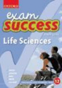 LIFE SCIENCES GR 12 (OXFORD EXAM SUCCESS) (STUDY GUIDE)