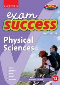PHYSICAL SCIENCES GR 12 (OXFORD EXAM SUCCESS) (STUDY GUIDE)