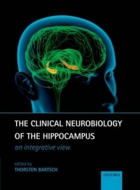 CLINICAL NEUROBIOLOGY OF THE HIPPOCAMPUS AN INTEGRATIVE VIEW