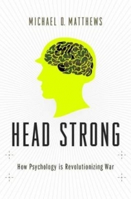 HEAD STRONG PSYCHOLOGY AND MILITARY DOMINANCE IN THE TWENTY FIRST CENTURY