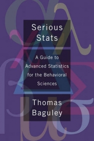 SERIOUS STATS A GUIDE TO ADVANCED STATISTICS FOR THE BEHAVIORAL SCIENCES