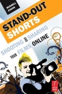 STAND OUT SHORTS: SHOOTING AND SHARING YOUR FILMS ONLINE