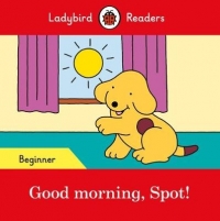 GOOD MORNING SPOT LADYBIRD READERS BEGINNER LEVEL