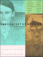 CONTEST OF MEANING: CRITICAL HISTORIES OF PHOTOGRAPHY