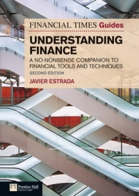 FINANCIAL TIMES GUIDE TO UNDERSTANDING FINANCE A NO NONSENSE COMPANION TO FINANCIAL TOOLS AND TECHN