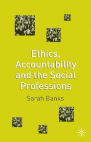 ETHICS ACCOUNTABILITY AND THE SOCIAL PROFESSIONS