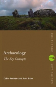 ARCHAEOLOGY THE KEY CONCEPTS
