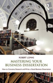 MASTERING YOUR BUSINESS DISSERTATION HOW TO CONCEIVE RESEARCH AND WRITE A GOOD BUSINESS DISSERTATIO