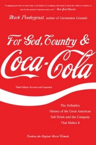 FOR GOD COUNTRY AND COCA COLA THE DEFINITIVE HISTORY OF THE GREAT AMERICAN SOFT DRINK AND THE COMPA