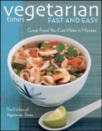 VEGETARIAN TIMES FAST AND EASY: GREAT FOOD YOU CAN MAKE IN MINUTES