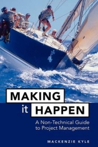 MAKING IT HAPPEN A NON TECHNICAL GUIDE TO PROJECT MANAGEMENT