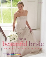 BE A BEAUTIFUL BRIDE: WALK UP THE AISLE IN STYLE