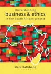 UNDERSTANDING BUSINESS AND ETHICS IN THE SA CONTEXT (REFER TO 9780627041655)
