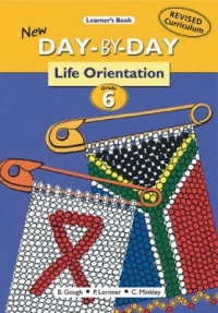 NEW DAY BY DAY LIFE ORIENTATION GR 6 (LEARNERS BOOK)