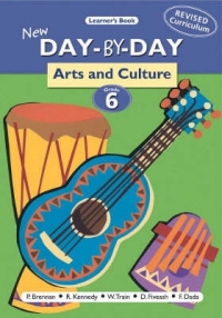 ARTS AND CULTURE NEW DAY BY DAY GR 6 ( LEARNERS BOOK)