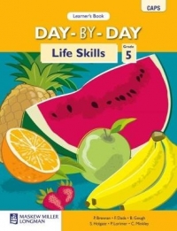 DAY BY DAY LIFE SKILLS GR 5 (LEARNERS BOOK) (CAPS)
