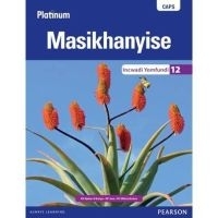 PLATINUM MASIKHANYISE GR 12 (LEARNERS BOOK) (CAPS)