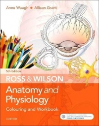 ROSS AND WILSON ANATOMY AND PHYSIOLOGY COLOURING AND WORKBOOK
