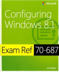 CONFIGURING WINDOWS 8.1 EXAM REF 70-687