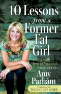 10 LESSONS FROM A FORMER FAT GIRL: LIVING WITH LESS OF YOU AND MORE OF LIFE