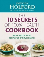 10 SECRETS OF 100 PERCENT HEALTH COOKBOOK: SIMPLE AND DELICIOUS RECIPES FOR OPTIMUM HEALTH