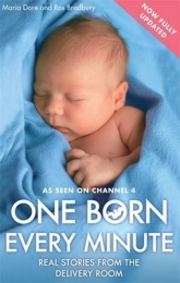 1 BORN EVERY MINUTE: REAL STORIES FROM THE DELIVERY ROOM