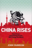 CHINA RISES: HOW CHINAS ASTONISHING GROWTH WILL CHANGE THE WORLD