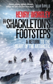 IN SHACKLETONS FOOTSTEPS A RETURN TO THE HEART OF THE ANTARCTIC