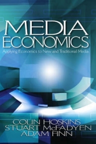 MEDIA ECONOMICS APPLYING ECONOMICS TO NEW AND TRADITIONAL MEDIA
