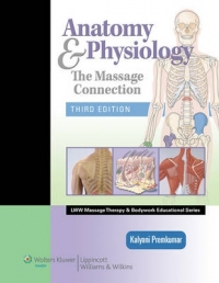 ANATOMY AND PHYSIOLOGY THE MASSAGE CONNECTION (H/C)
