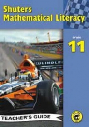 SHUTERS MATHEMATICAL LITERACY GR 11 (TEACHERS GUIDE)