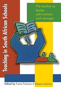 TEACHING IN SA SCHOOLS THE TEACHERS AS A LEADER ADMINISTRATOR AND MANAGER