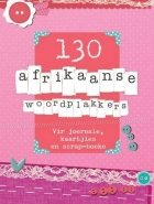 130 AFRIKAANSE WOORPLAKKERS