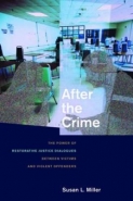 AFTER THE CRIME: THE POWER OF RESTORATIVE JUSTICE DIALOGUES BETWEEN VICTIMS AND VIOLENT OFFENDERS (H