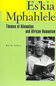 ESKIA MPHAHLELE THEMES OF ALIENATION AND AFRICAN HUMANISM