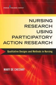 NURSING RESEARCH USING PARTICIPATORY ACTION RESEARCH QUALITATIVE DESIGNS AND METHODS IN NURSING