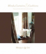 BLINDS CURTAINS AND CUSHIONS: DESIGN AND MAKE STYLISH TREATMENTS FOR YOUR HOME (H/C)