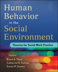 HUMAN BEHAVIOR IN THE SOCIAL ENVIRONMENT THEORIES FOR SOCIAL WORK PRACTICE