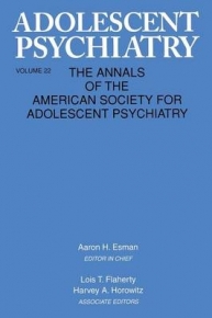 ADOLESCENT PSYCHIATRY ANNALS OF THE AMERICAN SOCIETY FOR ADOLESCENT PSYCHIATRY (VOLUME 22)