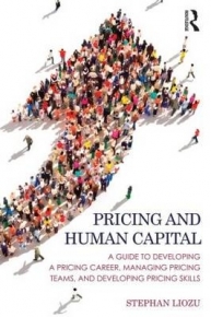 PRICING AND HUMAN CAPITAL A GUIDE TO DEVELOPING A PRICING CAREER MANAGING PRICING TEAMS AND DEVELOP