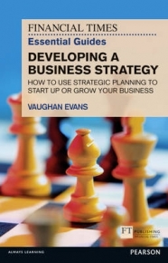 FINANCIAL TIMES ESSENTIAL GUIDE TO DEVELOPING A BUSINESS STRATEGY