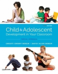 CHILD AND ADOLESCENT DEVELOPMENT IN YOUR CLASSROOM TOPICAL APPROACH